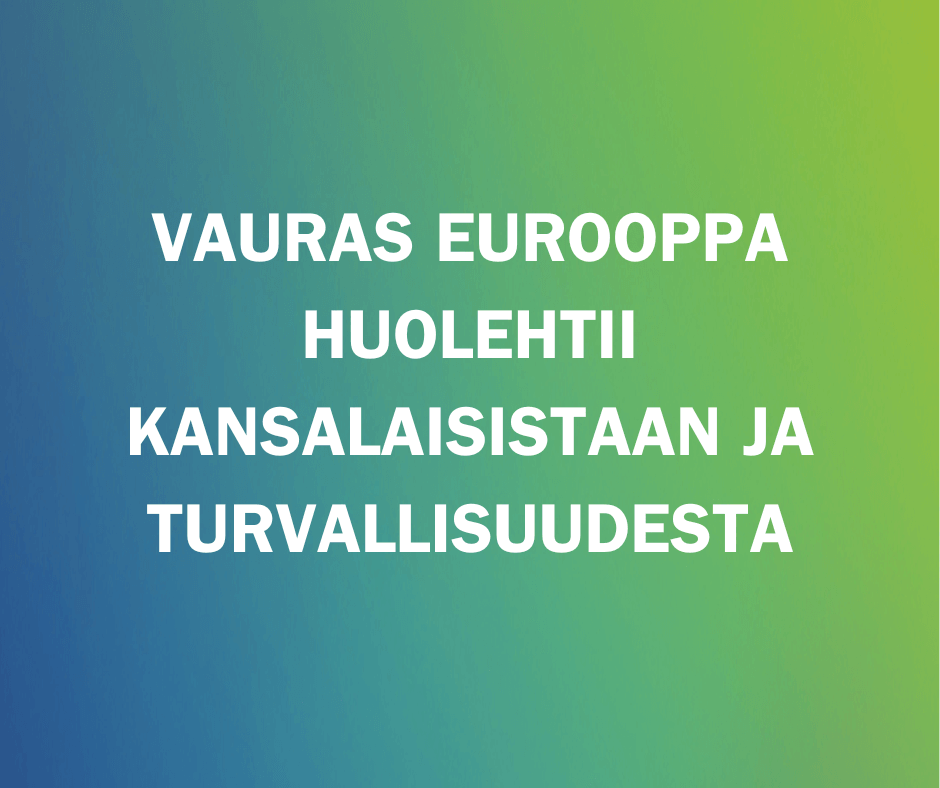 Vaalit 2024: Vauras Eurooppa huolehtii kansalaisistaan ja turvallisuudesta